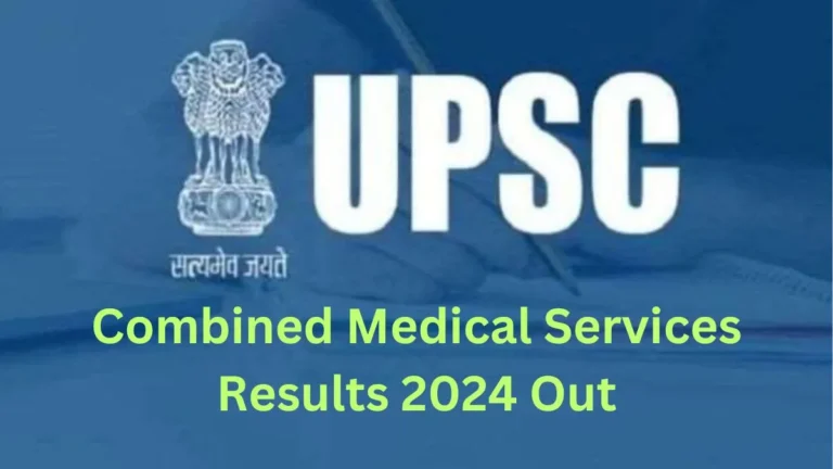 UPSC declares Final Result of the Combined Medical Services Examination, 2024