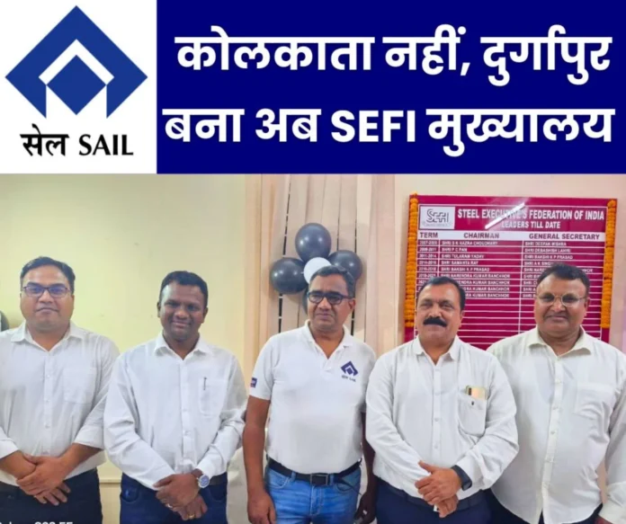 Steel Executive Federation of India SEFI now has its headquarters in Durgapur, inaugurated by Chairman NK Banchhor