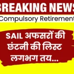Breaking News The List of Compulsory Retirement of SAIL Officers is Almost Final These Officers Are Affected