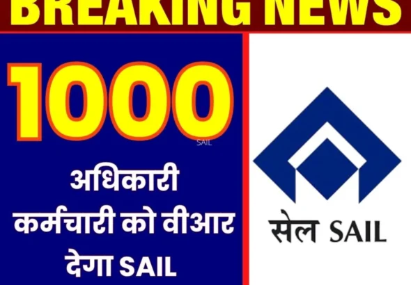SAIL News Steel Authority of India Limited will Provide VR to 1000 Officers and Employees
